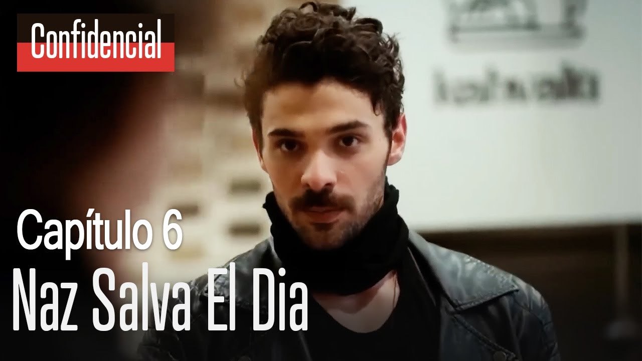 Naz salva el dia - Confidencial Capítulo 6