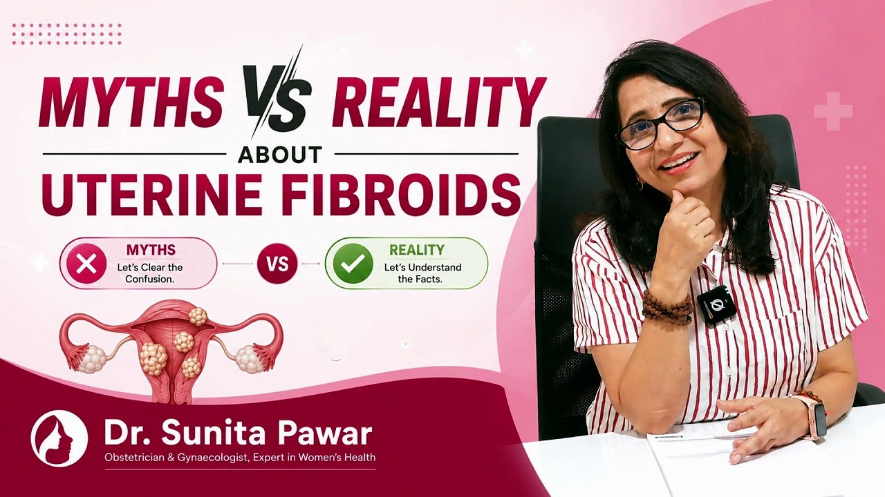 Myths vs Reality About Uterine Fibroids Dr. Sunita Pawar Female Gynae in HSR Layout Bangalore