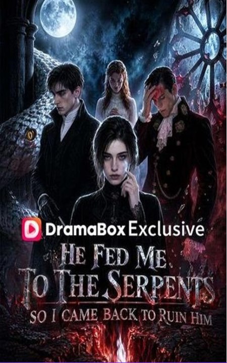 He Fed Me to the Serpents, So I Came Back to Ruin Him