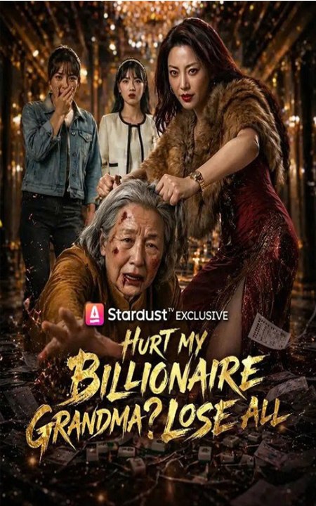 Hurt My Billionaire Grandma Lose All