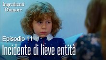 Incidente di lieve entità-Ingredienti D'amore Episodio 11