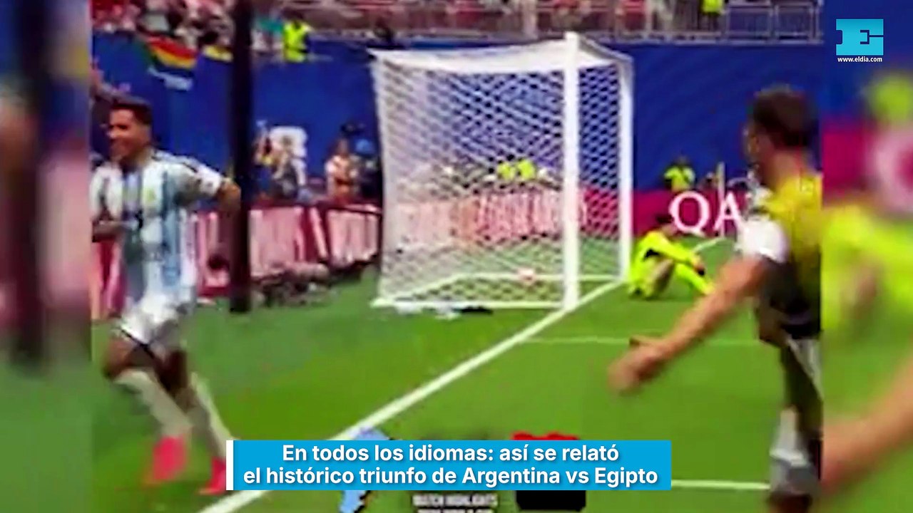En todos los idiomas, así se relató el histórico triunfo de Argentina vs Egipto