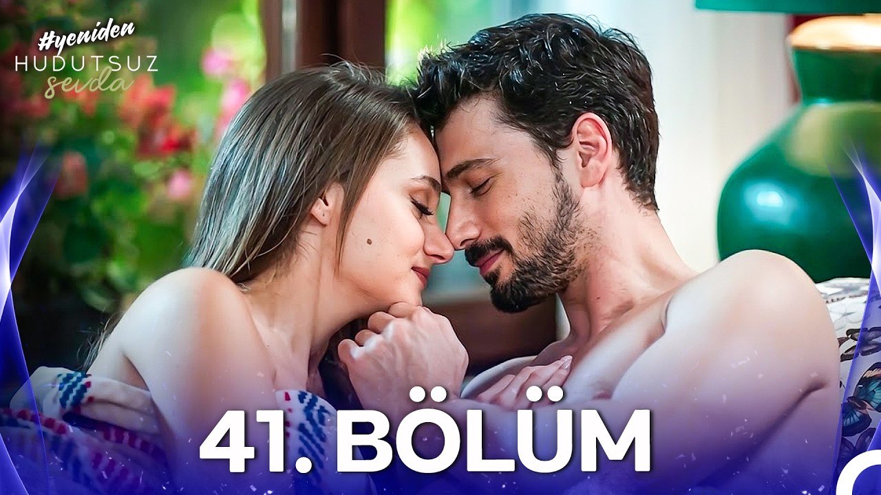 Hudutsuz Sevda 41. Bölüm