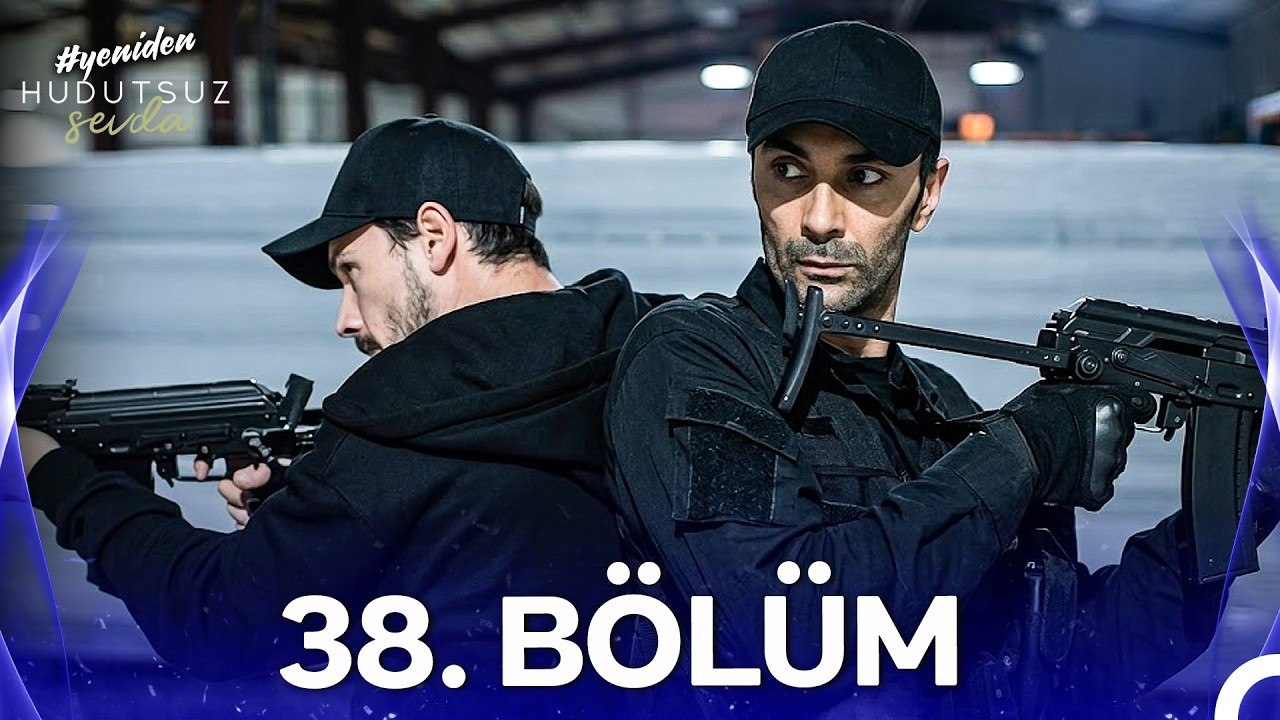 Hudutsuz Sevda 38. Bölüm