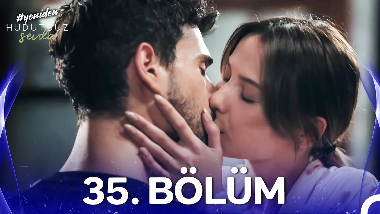 Hudutsuz Sevda 35. Bölüm