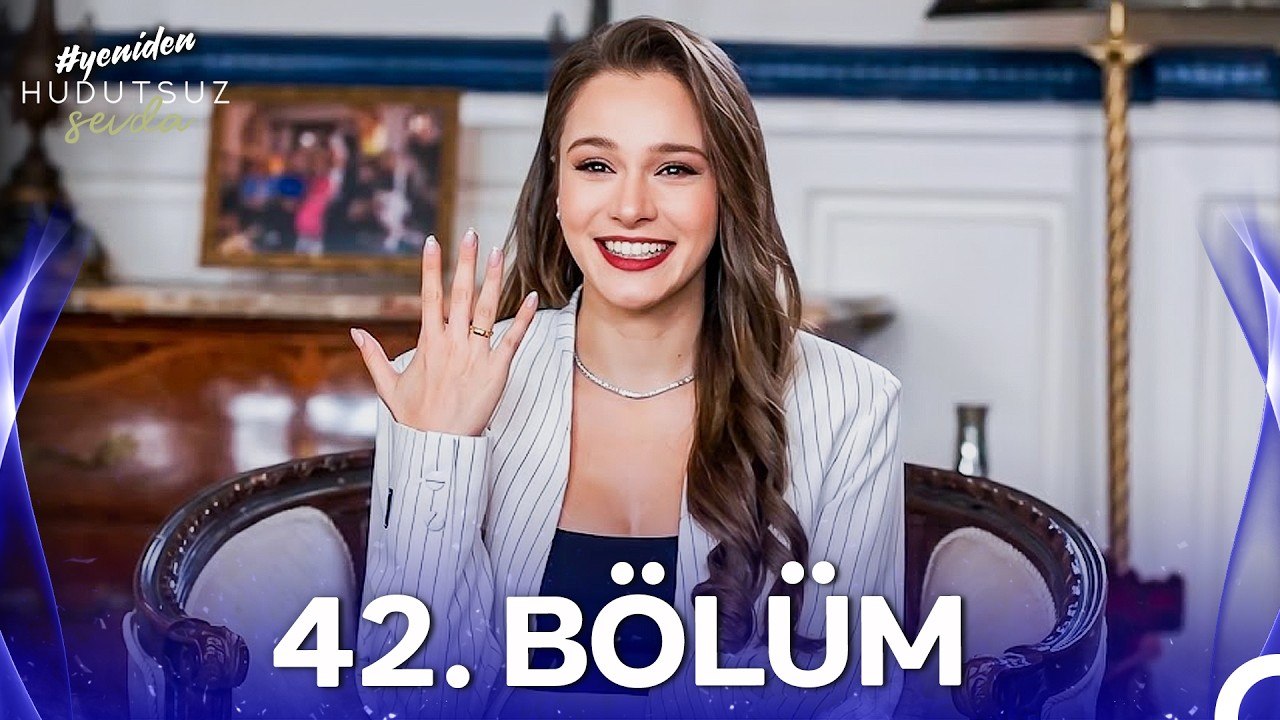 Hudutsuz Sevda 42. Bölüm