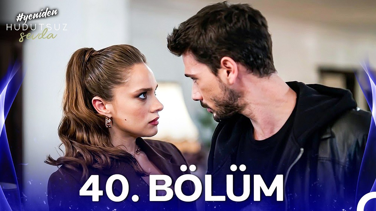 Hudutsuz Sevda 40. Bölüm