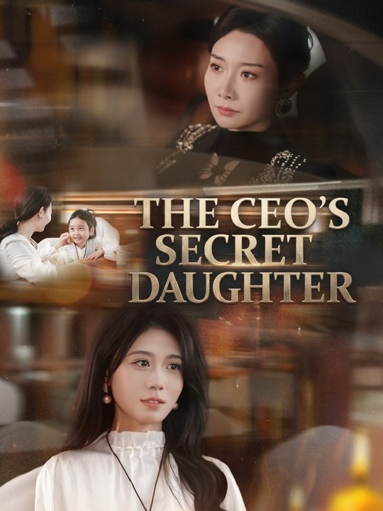 The CEO's Secret Daughter 70eps HD