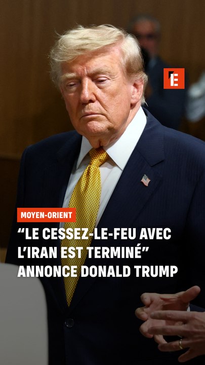 "Le cessez-le-feu avec l'Iran est terminé" annonce Donald Trump