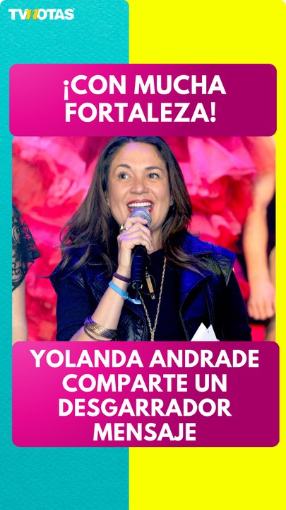 ¡Yolanda Andrade conmueve a todos! Comparte desgarrador mensaje en medio de su lucha por la salud