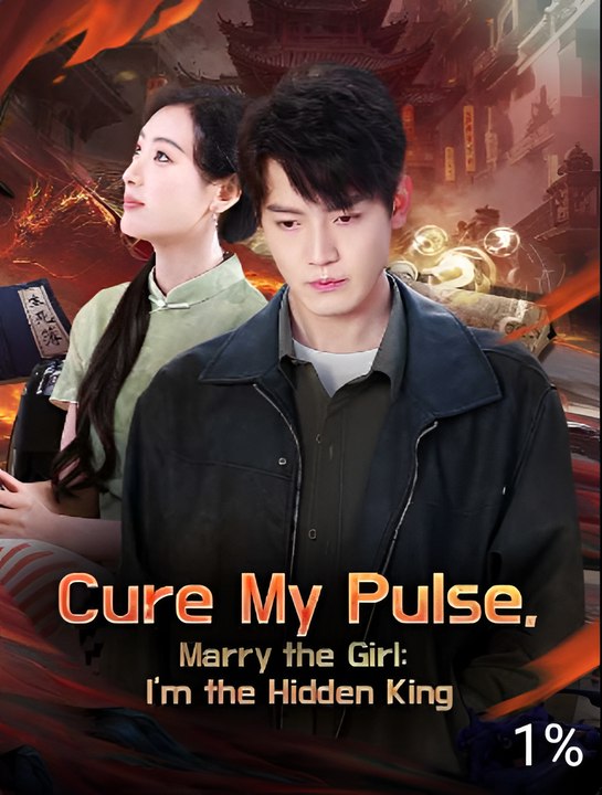 Cure My Pulse, Marry The Girl - I'm The Hidden King - Drama