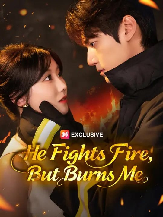He Fights Fire, But Burns Me | Full Series | Short Drama English