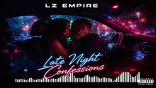 Late Night confessions - LZ EMPIRE | Smooth R&B Relaxing