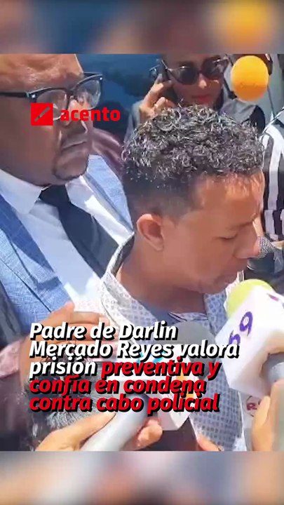 Padre de Darlin Mercado Reyes valora prisión preventiva y confía en condena contra cabo policial
