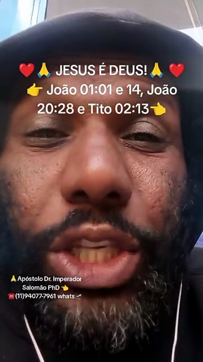 ❤🙏 JESUS É DEUS!🙏 ❤👉 João 01:01 e 14, João 20:28 e Tito 02:13👈  🙏Apóstolo Dr. Imperador Salomão PhD 👈☎️(11)94077-7961 whats🛫