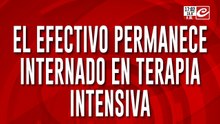 El efectivo permanece en terapia intensiva: recibió dos impactos en la cabeza