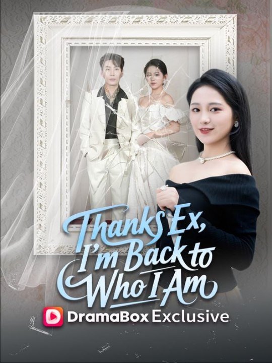 Thanks Ex I'm Back to Who I Am Chinese Drama - English Sub