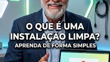 O QUE É UMA INSTALAÇÃO LIMPA - APRENDA AGORA
