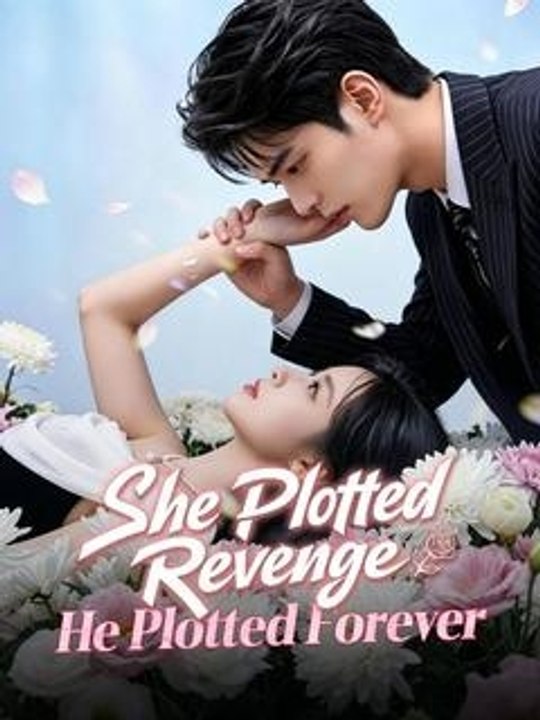 She Plotted Revenge, He Plotted Forever - Full Chinese Drama