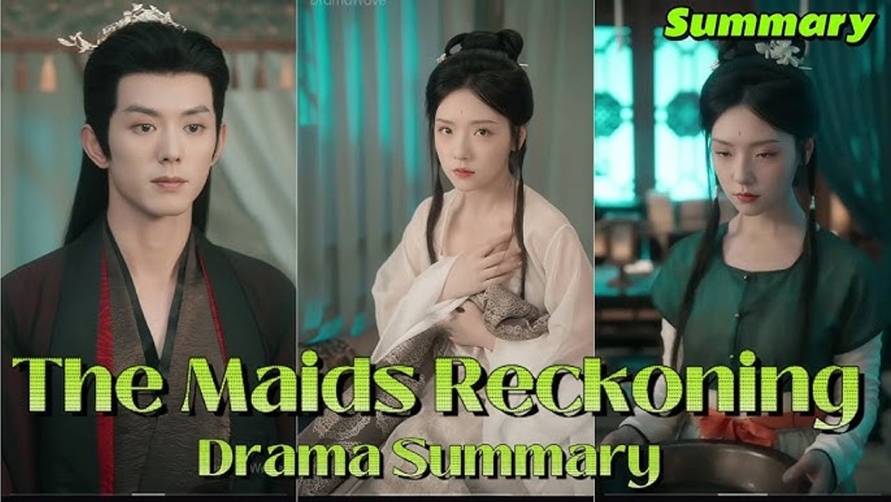 The Maid's Reckoning Chinese Drama - English Sub