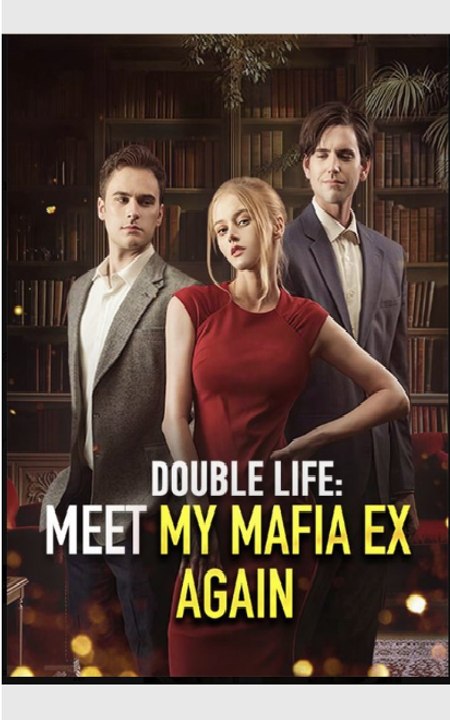 Double Life Meet My Mafia Ex Again- Full Movie English Sub