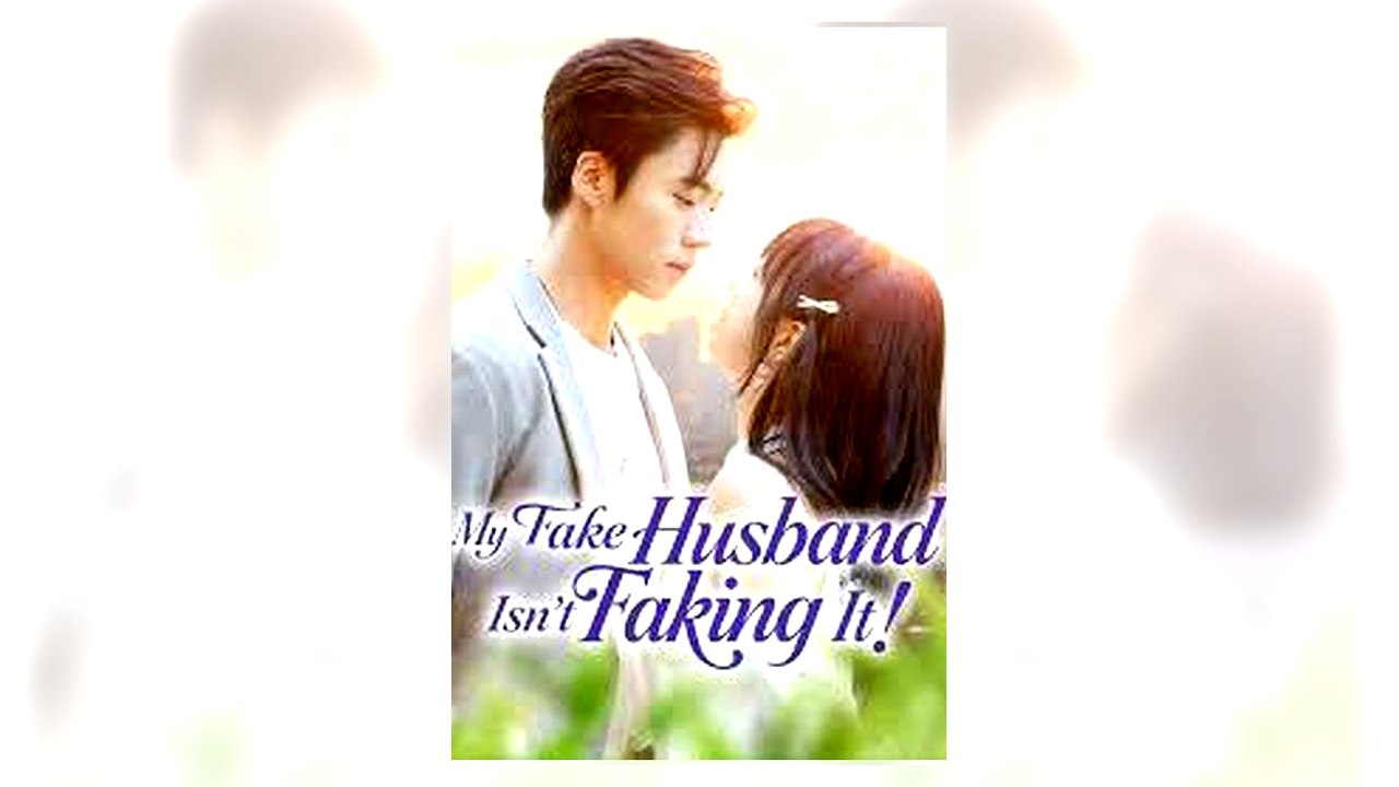 My Fake Husband Isn't Faking It full movie