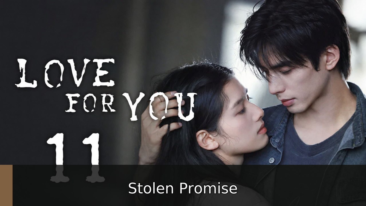 Love for You - Episode 11 [ Eng Sub ] #englishsubtitle #watchfull💎🧲 | Stolen Promise
