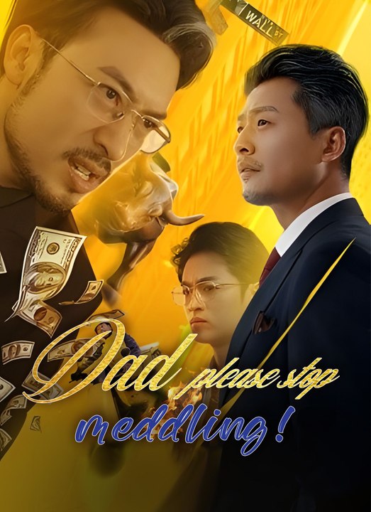 [Dubbed]Dad, please stop meddling! Full Episode