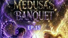 Zodiac High medusa's Banquet Ep.15