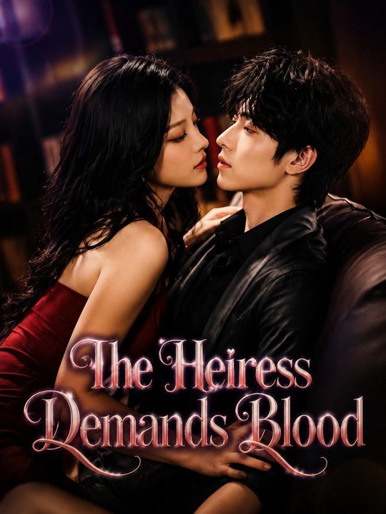 The Heiress Demands Blood | Full EP | Billionaire Revenge Short Drama | Heiress, Betrayal & Dark Romance - ENGSUB