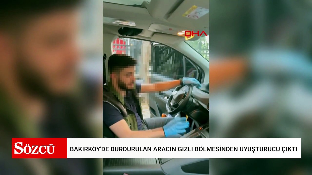 Bakırköy'de durdurulan aracın gizli bölmesinden uyuşturucu çıktı
