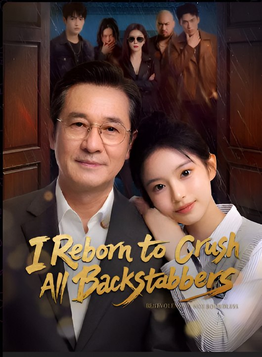 I Reborn to Crush All Backstabbers- Drama FULL MOVIES ENGLISH SUB