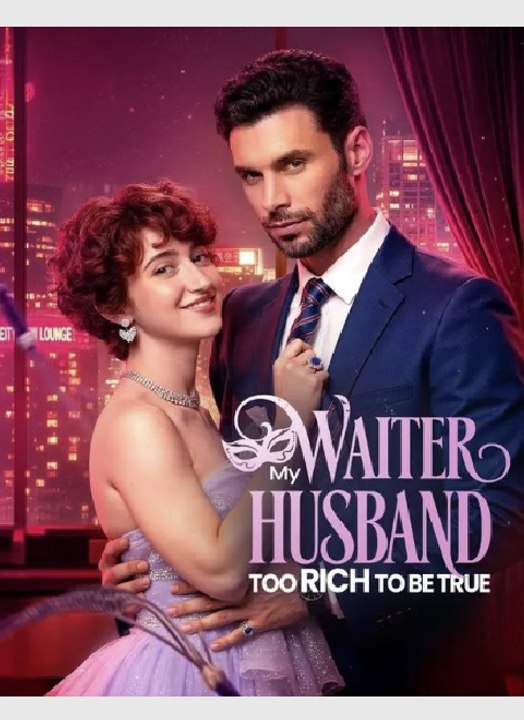 MY WAITER HUSBAND TOO RICH TO BE TRUE- Full Movie