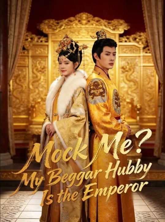 Mock Me My Beggar Hubby Is the Emperor - Full Movies English Sub