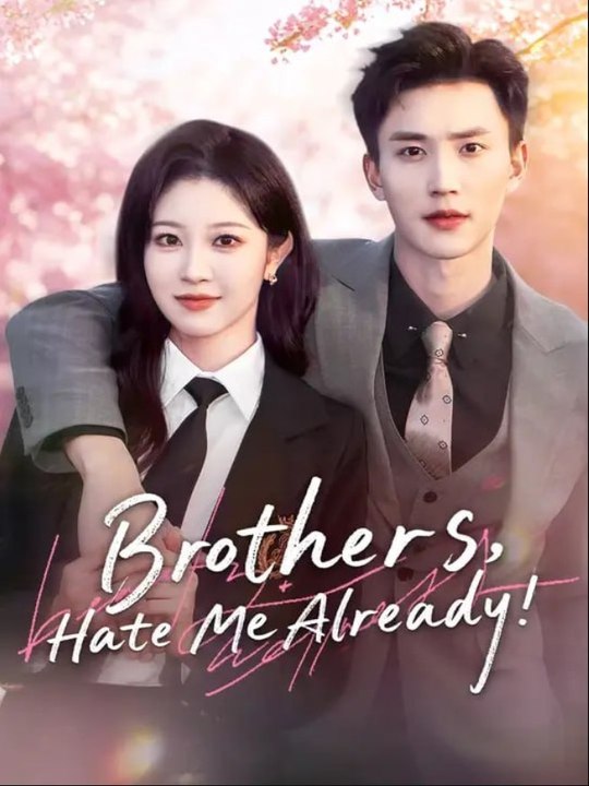 Brothers Hate Me Already Chinese Drama - English Sub