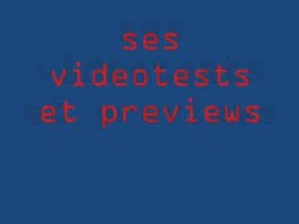 Intro de mes videotests et previews