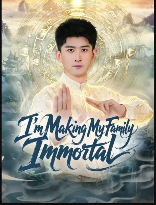 I'm Making My Family Immortal- Full Drama Movie English Sub