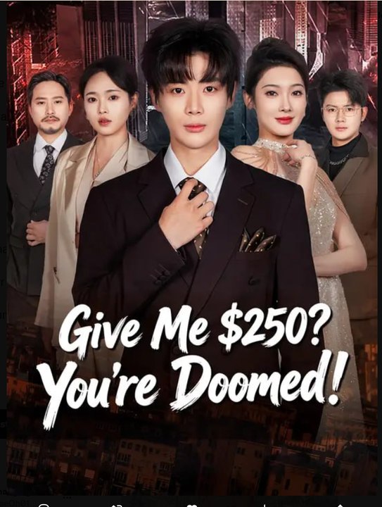 Give Me $250 You're Doomed- Full Drama Movie English Sub