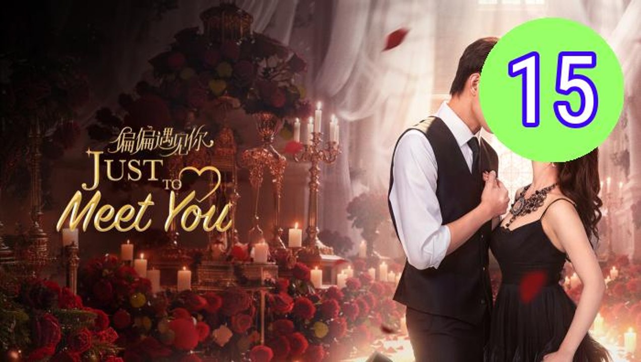 Just To Meet You Episode 15 Engsub