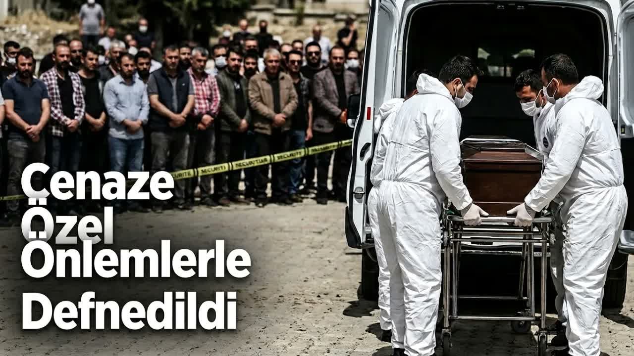 Kene Vakası Acıyla Sonuçlandı: Cenaze Özel Önlemlerle Defnedildi