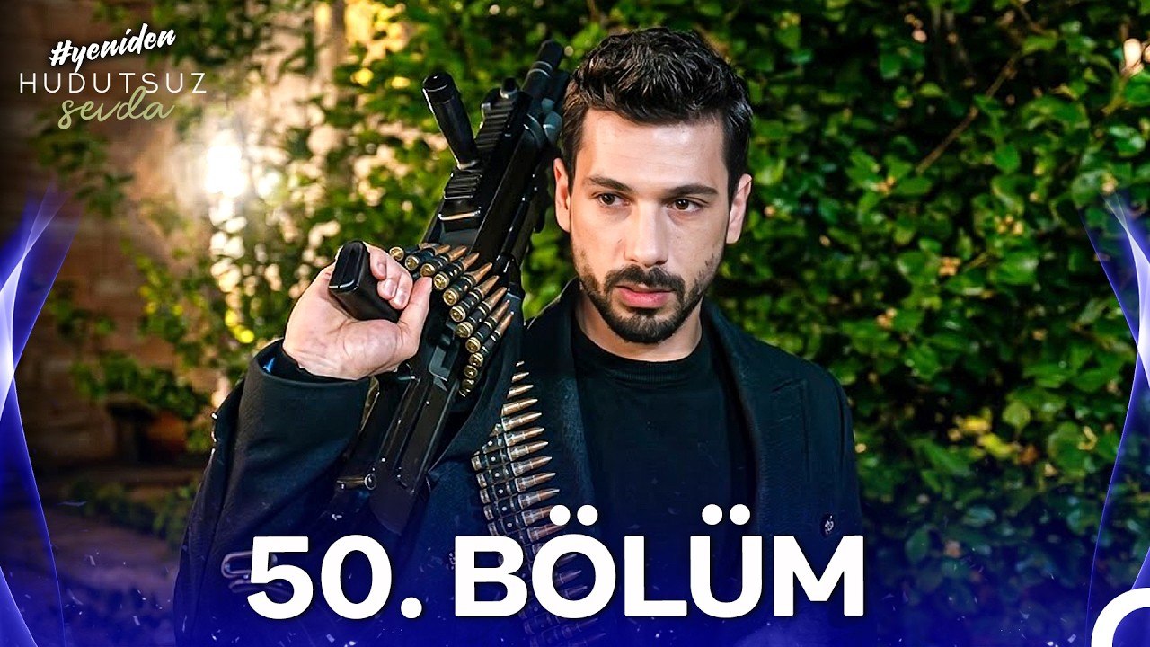 Hudutsuz Sevda 50. Bölüm