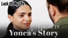 Yonca's Story Episode 19 - Luck Of My Life