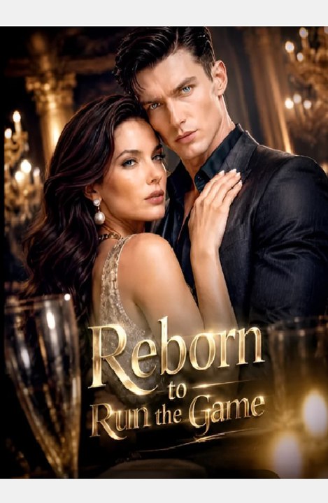 Reborn To Run The Game-Drama FULL MOVIES ENGLISH SUB