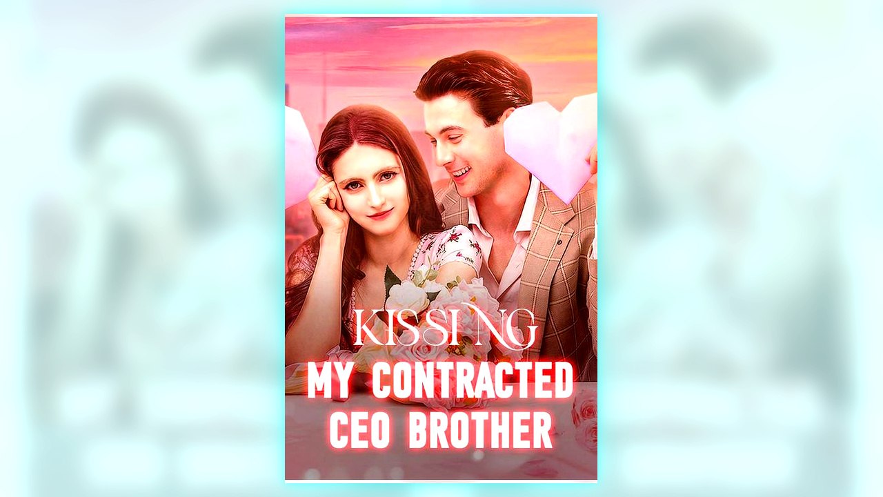 Kissing My Contracted CEO Brother full short