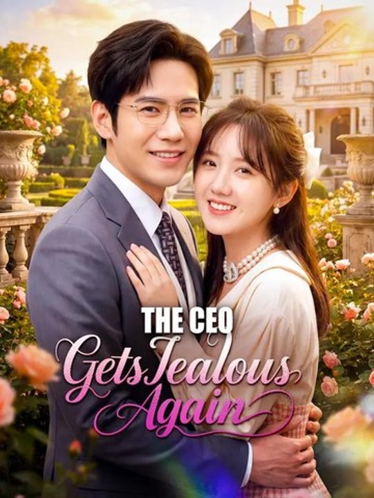 The CEO Gets Jealous Again | Full Series | Short Drama English