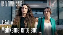 Mahkeme ertelendi...-Hayatımın Şansı 1.Bölüm