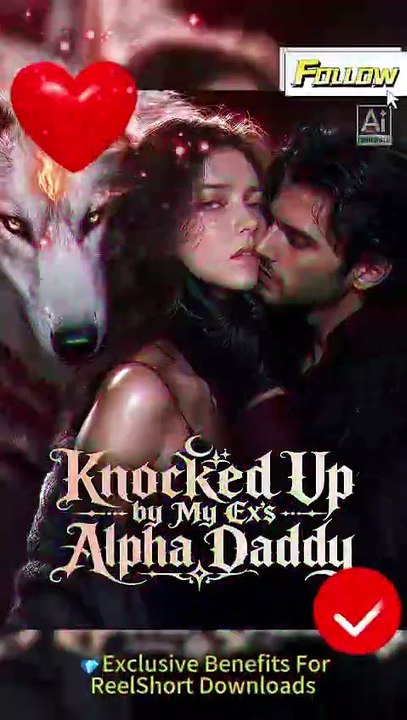 🎬Knocked Up by My Ex's Alpha Daddy Dailymotion AI Drama #reelshort