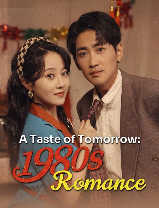 [Short Drama] A Taste of Tomorrow: 1980s Romance Eng sub Full movie