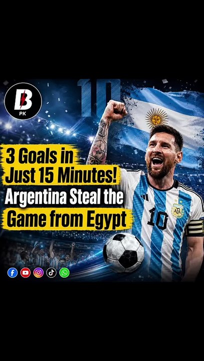 3 Goals in Just 15 Minutes! Argentina Complete a Stunning Comeback to Beat Egypt