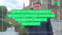 Serions-nous mieux préparé, à Verviers, aujourd'hui si une crise comme les inondations se reproduisait?